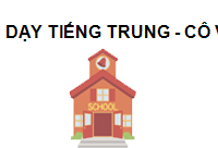 TRUNG TÂM Dạy Tiếng Trung - Cô Vân Anh Thành phố Hồ Chí Minh